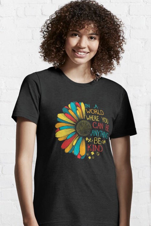 In a World Where You Can Be Anything Be Kind T-Shirt