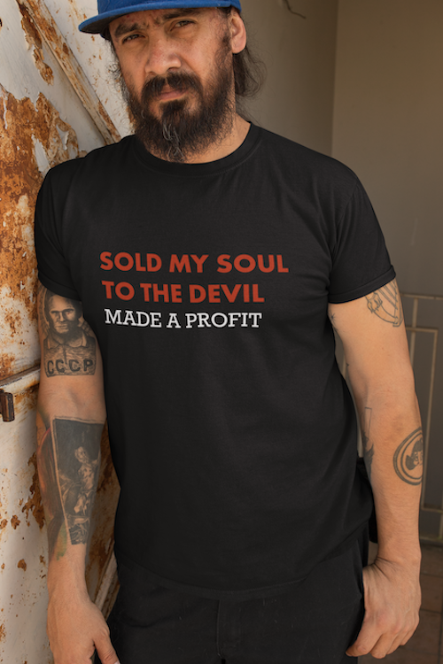 Sold My Soul to the Devil and Made a Profit T-Shirt