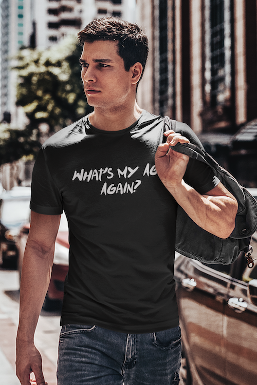 What's My Age Again? T-Shirt
